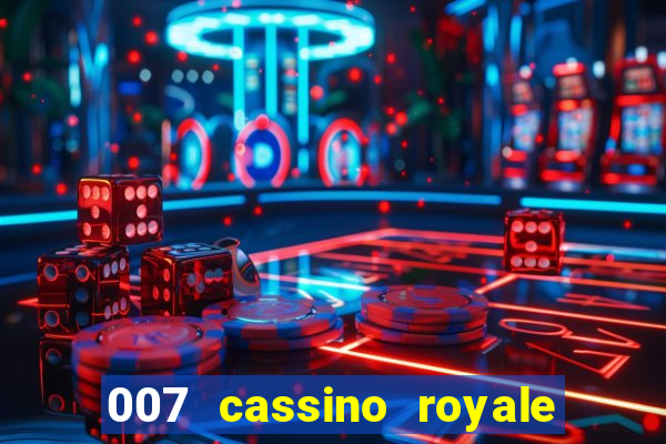 007 cassino royale dublado download